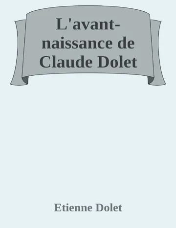 L'avant-naissance de Claude Dolet d’Etienne Dolet, couverture du livre