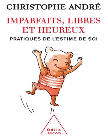 Imparfaits, libres et heureux: Pratiques de l’estime de soi (Psychologie) (French Edition) de Christophe André, couverture du livre