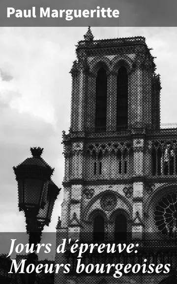 Jours d'épreuve: Moeurs bourgeoises de Paul Margueritte, couverture du livre