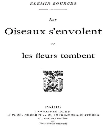 Les oiseaux s'envolent et les fleurs tombent d’Elémir Bourges, couverture du livre