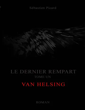 Le Dernier rempart tome un: Van Helsing (French Edition) de sebastien picard, couverture du livre