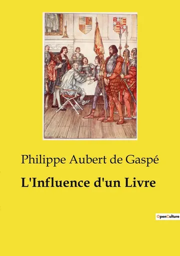 L'influence d'un livre: Roman historique de Philippe Aubert de Gaspé, couverture du livre