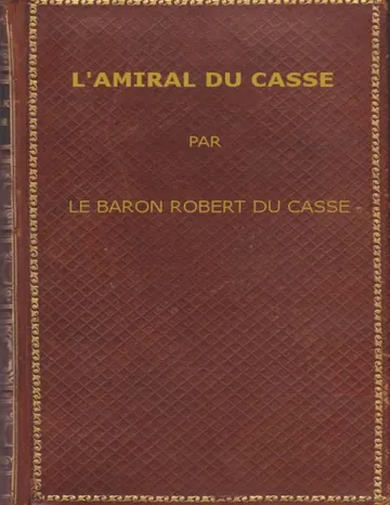 L'amiral Du Casse, Chevalier de la Toison d'Or (1646-1715) / Étude sur la France maritime et coloniale (règne de Louis XIV) de baron Robert Emmanuel Léon Du Casse, couverture du livre