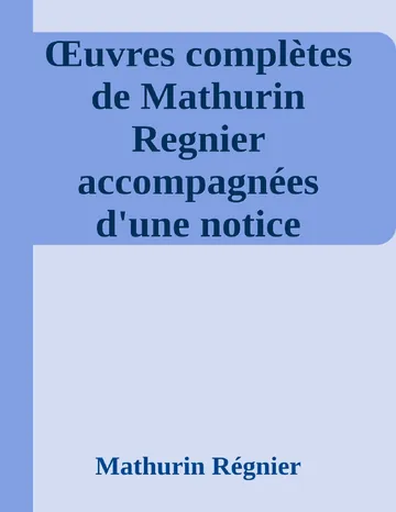 Œuvres complètes de Mathurin Regnier accompagnées d'une notice biographique et bibliographique, de variantes, de notes, d'un glossaire et d'un index de Mathurin Régnier, couverture du livre