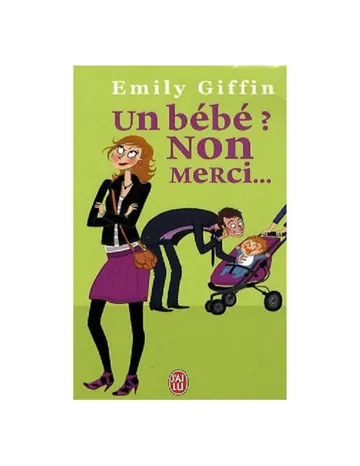 Un bébé ? Non merci.. d’Emily Griffin, couverture du livre