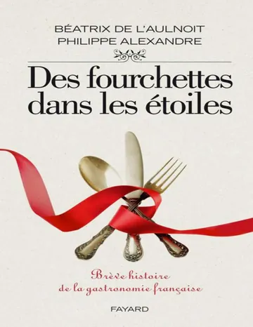Des fourchettes dans les étoiles de Philippe Alexandre, couverture du livre