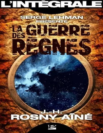 La Guerre des règnes - Intégrale de J.-H. Rosny aîné, couverture du livre