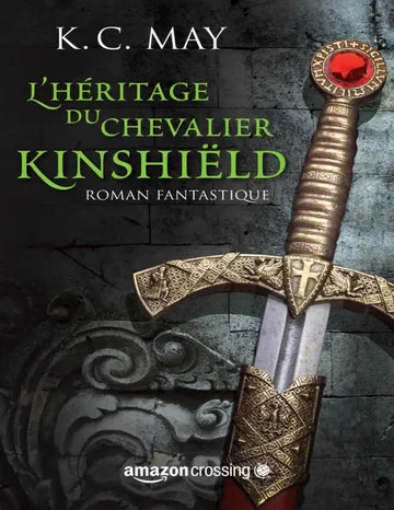 L'héritage du Chevalier Kinshiëld de K. C. May, couverture du livre