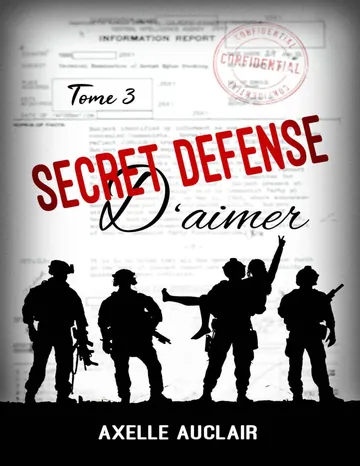Secret Défense d'aimer - Tome 3 d’Axelle Auclair, couverture du livre