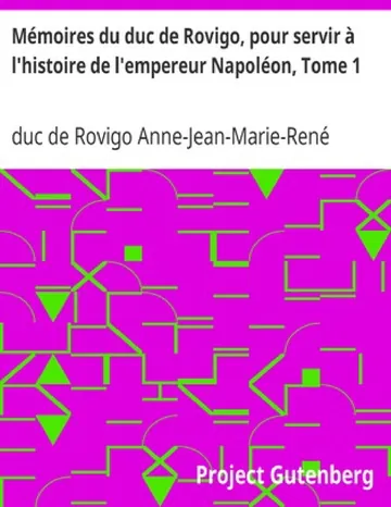 Mémoires du duc de Rovigo, pour servir à l'histoire de l'empereur Napoléon, Tome 1 de duc de Rovigo Anne-Jean-Marie-René Savary, couverture du livre