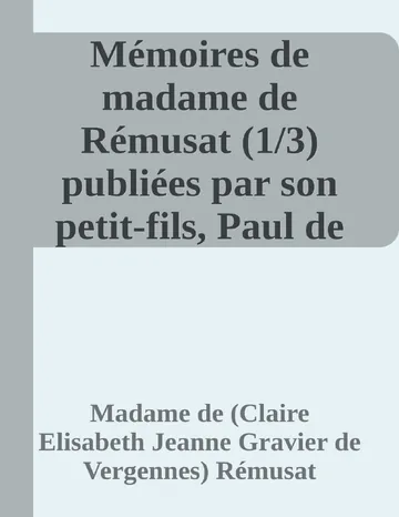 Mémoires de madame de Rémusat (1/3) publiées par son petit-fils, Paul de Rémusat de Madame de (Claire Elisabeth Jeanne Gravier de Vergennes) Rémusat, couverture du livre