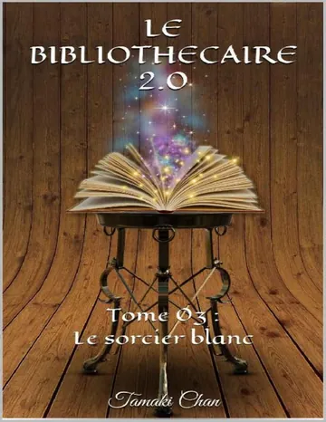 LE Bibliothecaire 2.0 Tome 03 Le sorcier blanc ( ) de Tamaki Chan, couverture du livre