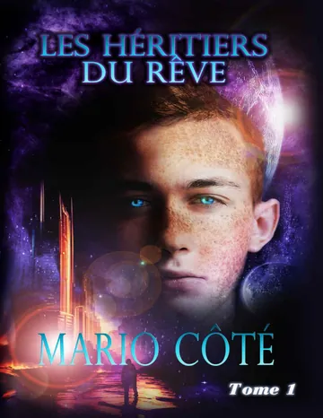 Les héritiers du rêve Tome 1 (French Edition) de Mario Côté, couverture du livre