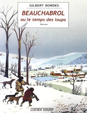 Beauchabrol ou le temps des loups de Gilbert Bordes, couverture du livre
