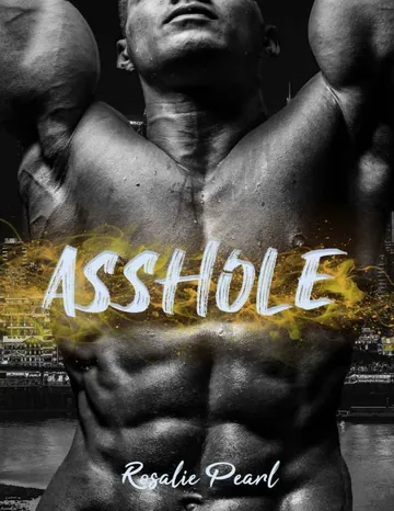 Asshole : une romance New Adult (French Edition) de Rosalie Pearl, couverture du livre
