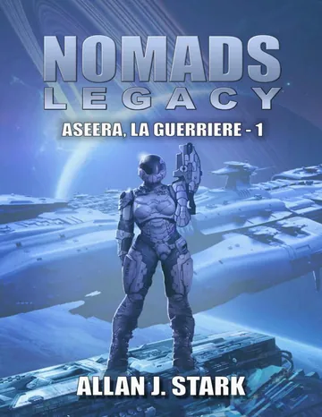 Nomads Legacy - Aseera: Aseera, la guerrière (French Edition) d’Allan J. Stark, couverture du livre