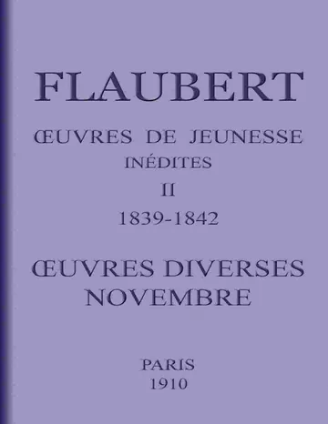 Œuvres de jeunesse inédites. II: 1839-1842. Œuvres diverses.—Novembre. de Gustave Flaubert, couverture du livre