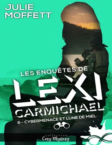 Cybermenace et lune de miel (Les enquêtes de Lexi Carmichael) (French Edition) de Julie Moffett, couverture du livre