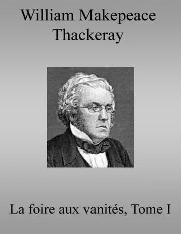 La foire aux vanités, Tome I de William Makepeace Thackeray, couverture du livre