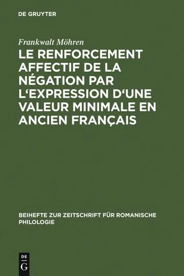 Le renforcement affectif de la négation par l'expression d'une valeur minimale en ancien français de Frankwalt Möhren, couverture du livre