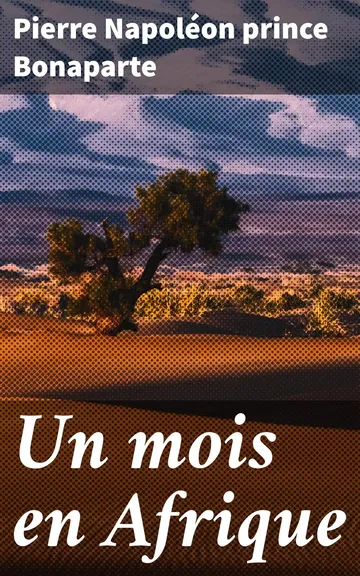 Un mois en Afrique de Pierre Napoléon, prince Bonaparte, couverture du livre