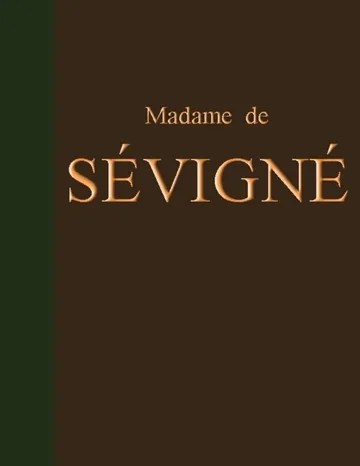 Lettres de Madame de Sévigné / Précédées d'une notice sur sa vie et du traité sur le style épistolaire de Madame de Sévigné de marquise de Marie de Rabutin-Chantal Sévigné, couverture du livre