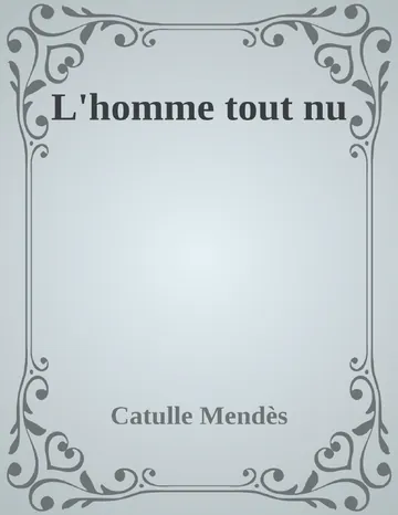 L'homme tout nu de Catulle Mendès, couverture du livre