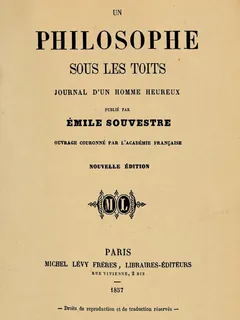Un philosophe sous les toits - Journal d'un homme heureux - Émile Souvestre