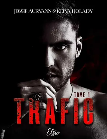 Trafic - Tome 1 de Kelya Holady Jessie Auryann, couverture du livre