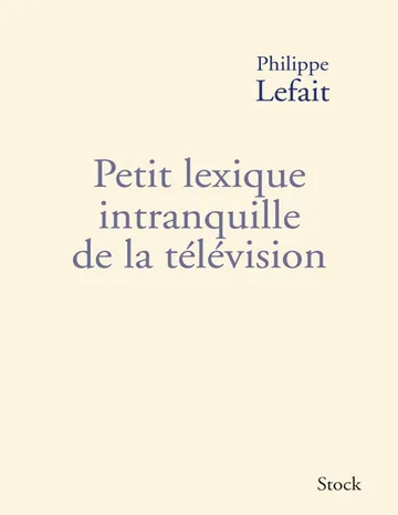 Petit lexique intranquille de la télévision de Philippe Lefait, couverture du livre