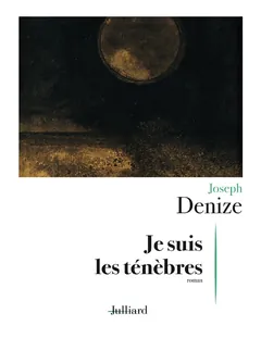 Je suis les ténèbres - Joseph Denize