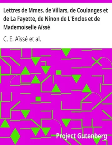 Lettres de Mmes. de Villars, de Coulanges et de La Fayette, de Ninon de L'Enclos et de Mademoiselle Aïssé / accompagnées de notices bibliographiques, de notes explicatives par Louis-Simon Auger de C. E. Aïssé, couverture du livre