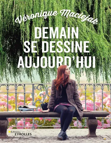 Demain se dessine aujourd’hui de Véronique Maciejak, couverture du livre