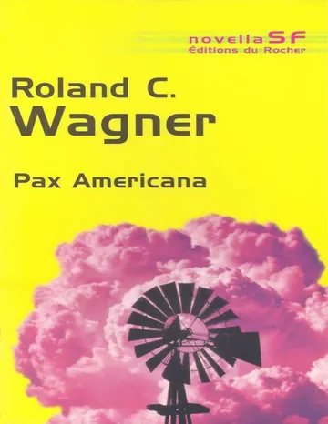Pax Americana de Roland C Wagner, couverture du livre