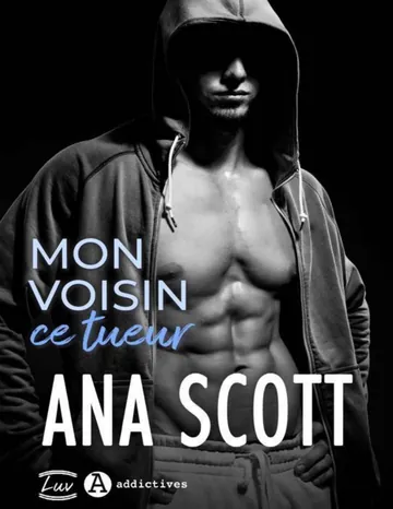 Mon voisin, ce tueur (French Edition) d’Ana Scott, couverture du livre