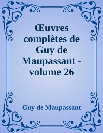 Œuvres complètes de Guy de Maupassant - volume 26 de Guy de Maupassant, couverture du livre