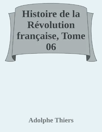 Histoire de la Révolution française, Tome 06 d’Adolphe Thiers, couverture du livre