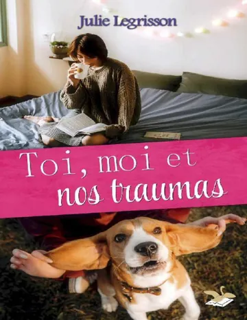 Toi, moi et nos traumas (French Edition) de Julie Legrisson, couverture du livre