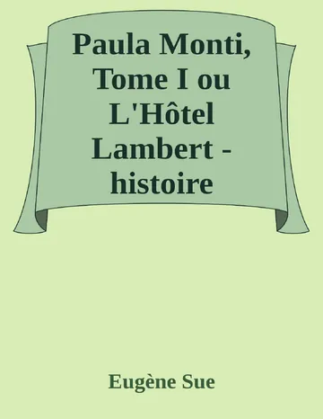 Paula Monti, Tome I ou L'Hôtel Lambert - histoire contemporaine d’Eugène Sue, couverture du livre