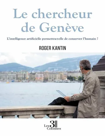 Le chercheur de Genève de Roger Kantin, couverture du livre