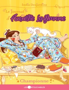 Le journal d'Aurelie Laflamme - Tome 5 - Championne - India Desjardins