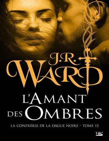 L'Amant des ombres: La Confrérie de la dague noire, T13 (BRA.Bit-Lit) (French Edition) de J. R. Ward, couverture du livre