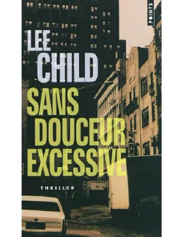 Jack Reacher (10) sans.douceur.excessive de Lee Child, couverture du livre