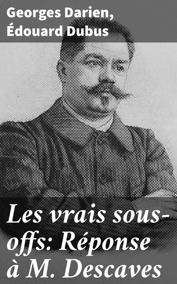 Les vrais sous-offs: Réponse à M. Descaves de Georges Darien, couverture du livre