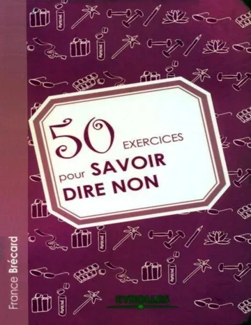 50 exercices pour savoir dire non (French Edition) de France Brécard, couverture du livre