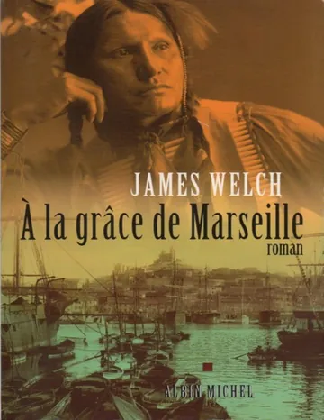 À La Grâce De Marseille de James Welch, couverture du livre