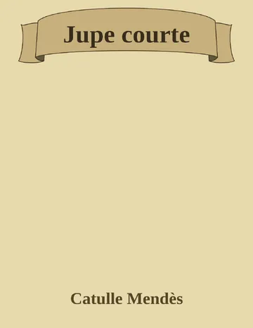 Jupe courte de Catulle Mendès, couverture du livre