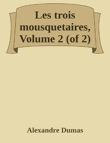 Les trois mousquetaires, Volume 2 (of 2) d’Alexandre Dumas, couverture du livre