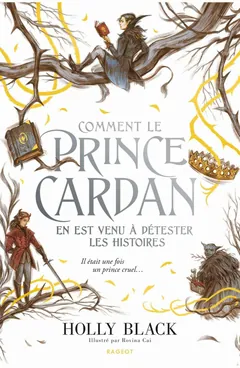 Comment le Prince Cardan en est venu à détester les histoires (T 3.5) - Holly Black