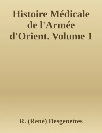 Histoire Médicale de l'Armée d'Orient. Volume 1 de R. (René) Desgenettes, couverture du livre